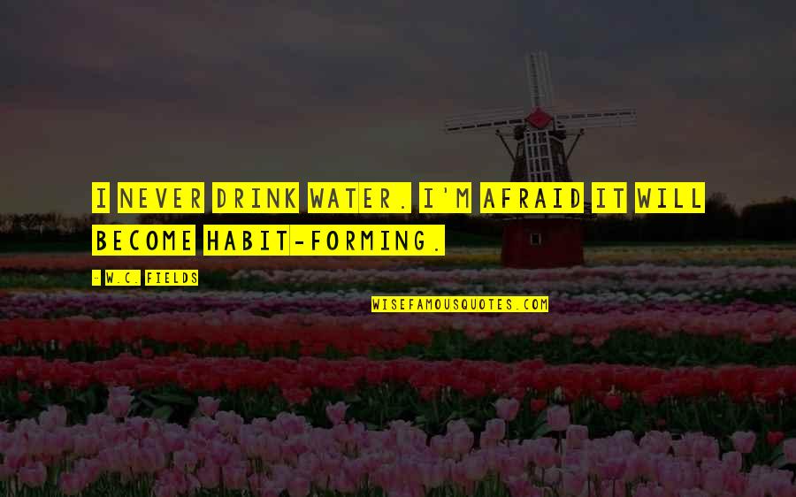 Beer Shops Online Quotes By W.C. Fields: I never drink water. I'm afraid it will