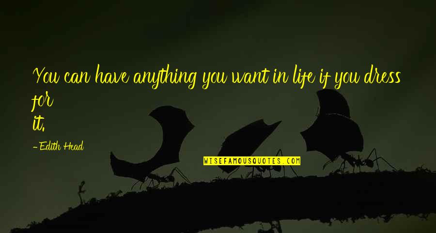Beer Snobs Quotes By Edith Head: You can have anything you want in life