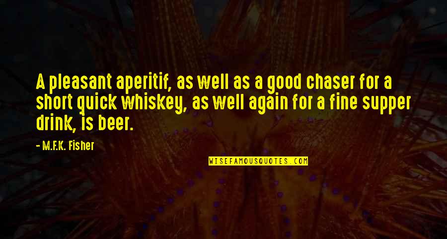 Beer Well Quotes By M.F.K. Fisher: A pleasant aperitif, as well as a good