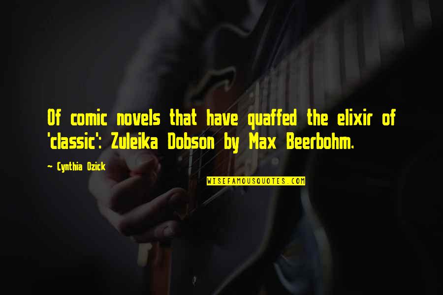 Beerbohm Quotes By Cynthia Ozick: Of comic novels that have quaffed the elixir