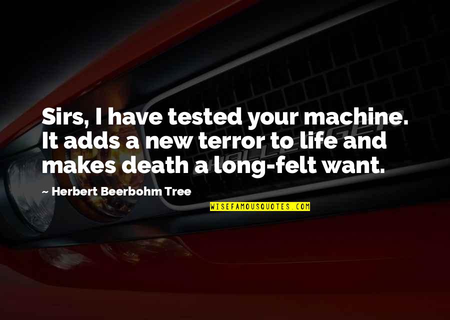 Beerbohm Quotes By Herbert Beerbohm Tree: Sirs, I have tested your machine. It adds