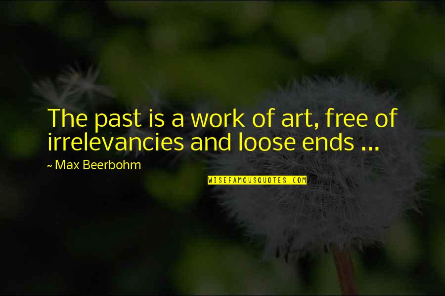 Beerbohm Quotes By Max Beerbohm: The past is a work of art, free