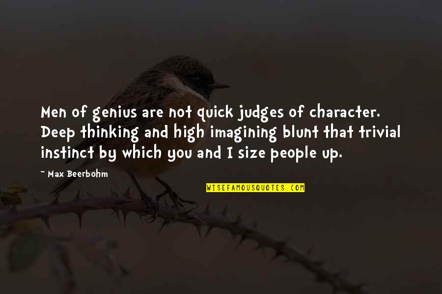 Beerbohm Quotes By Max Beerbohm: Men of genius are not quick judges of Beerbohm Quotes By Max Beerbohm: Men of genius are not quick judges of