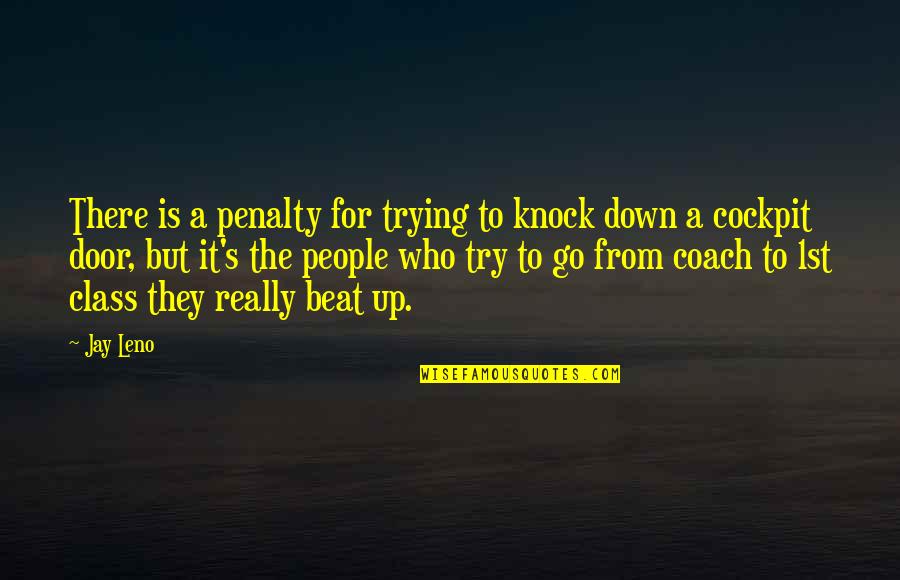 Beered Quotes By Jay Leno: There is a penalty for trying to knock