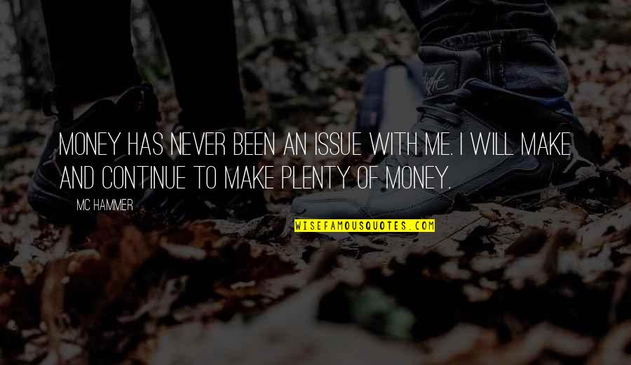 Beerfest Quote Quotes By MC Hammer: Money has never been an issue with me.