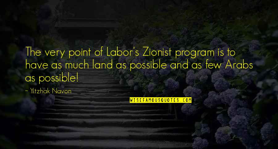 Beerier Quotes By Yitzhak Navon: The very point of Labor's Zionist program is