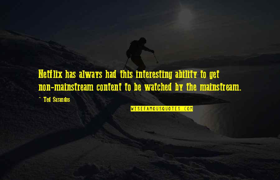 Beerman Heating Quotes By Ted Sarandos: Netflix has always had this interesting ability to
