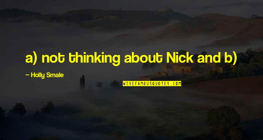 Beermann Attorney Quotes By Holly Smale: a) not thinking about Nick and b) Beermann Attorney Quotes By Holly Smale: a) not thinking about Nick and b)