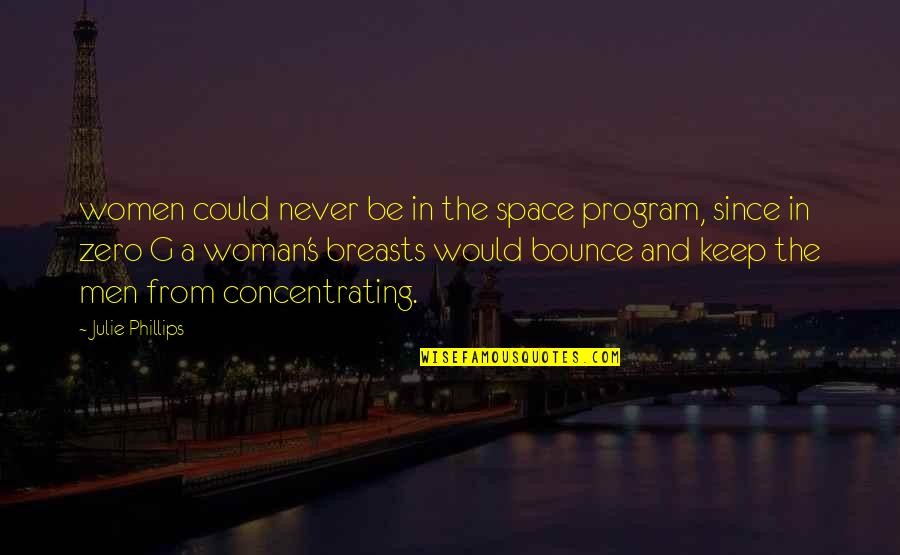 Beernaert Kathleen Quotes By Julie Phillips: women could never be in the space program,