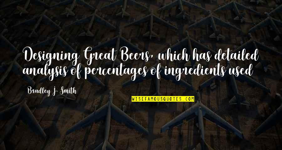 Beers Quotes By Bradley J. Smith: Designing Great Beers, which has detailed analysis of