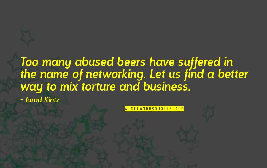 Beers Quotes By Jarod Kintz: Too many abused beers have suffered in the