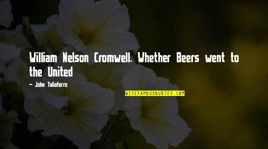 Beers Quotes By John Taliaferro: William Nelson Cromwell. Whether Beers went to the