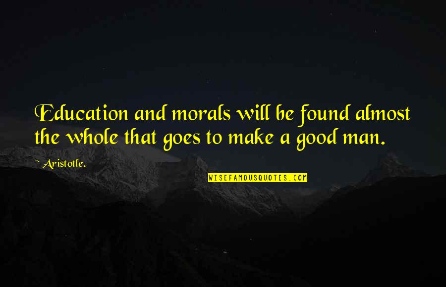 Beerwah Pop Quotes By Aristotle.: Education and morals will be found almost the