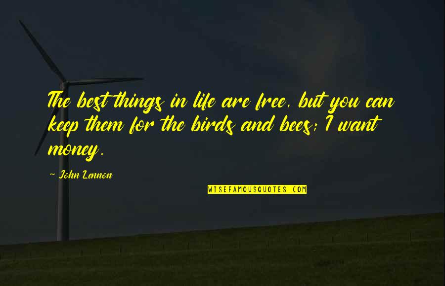 Bees And Life Quotes By John Lennon: The best things in life are free, but