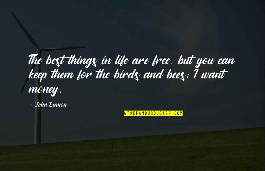 Bees Life Quotes By John Lennon: The best things in life are free, but