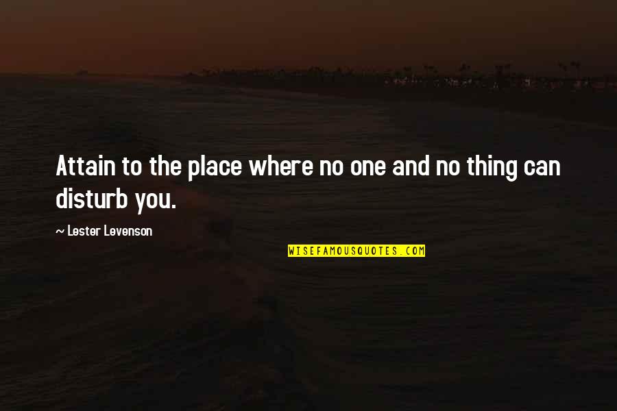 Bees Sting Quotes By Lester Levenson: Attain to the place where no one and Bees Sting Quotes By Lester Levenson: Attain to the place where no one and