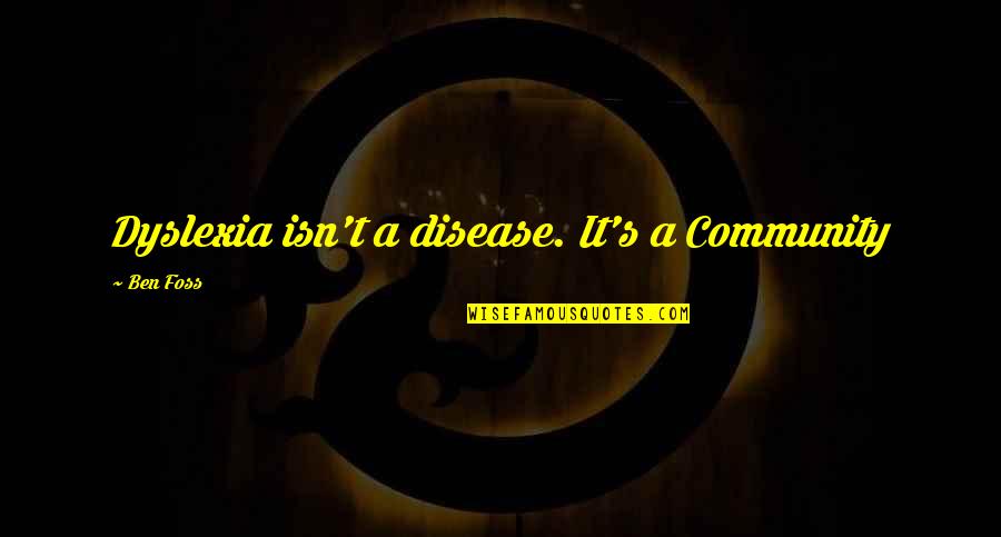 Beesly Memes Quotes By Ben Foss: Dyslexia isn't a disease. It's a Community Beesly Memes Quotes By Ben Foss: Dyslexia isn't a disease. It's a Community
