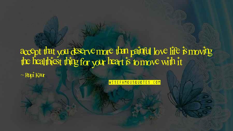 Beete Hue Lamhe Quotes By Rupi Kaur: accept that you deserve more than painful love