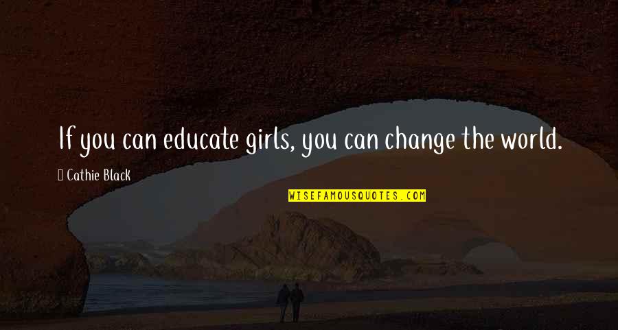 Beethoven 1992 Quotes By Cathie Black: If you can educate girls, you can change