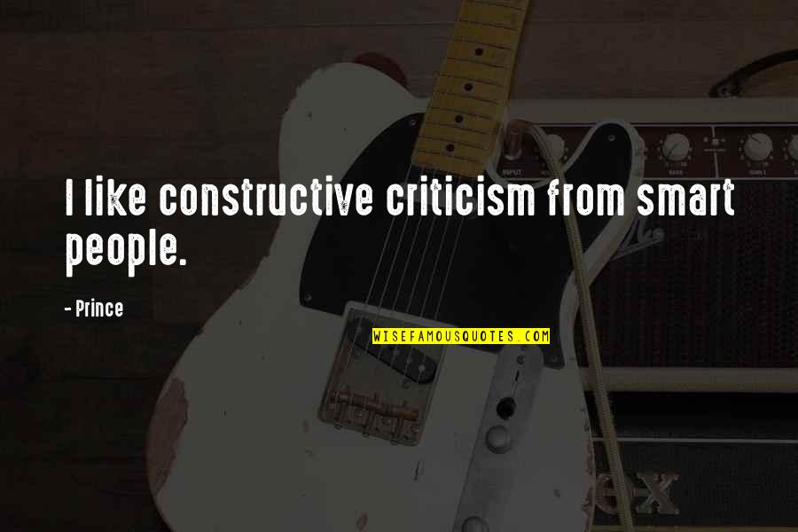 Beethoven Love Letter Quotes By Prince: I like constructive criticism from smart people.