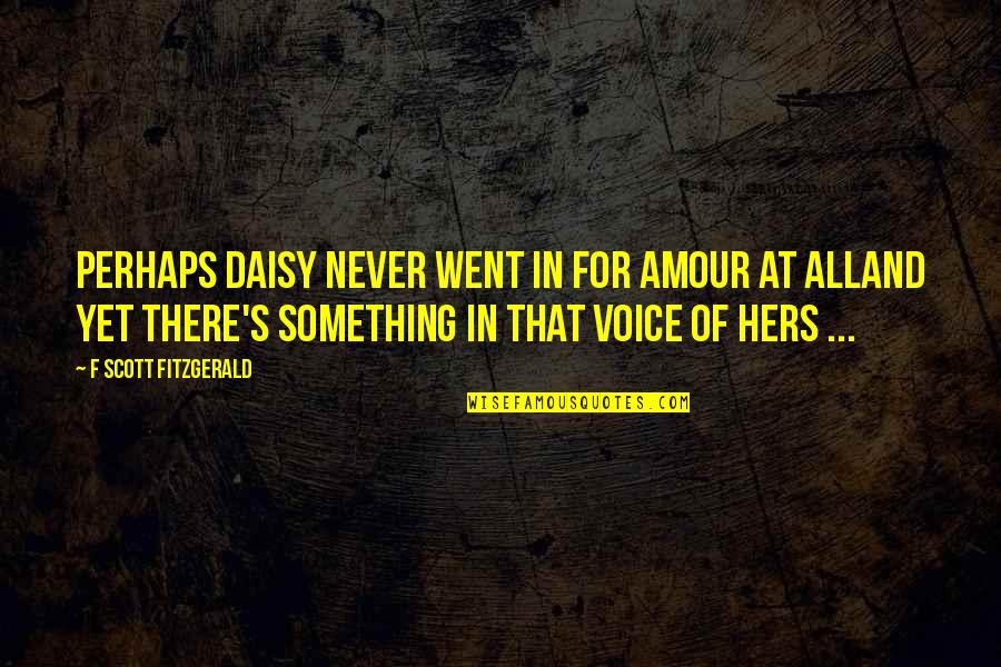 Beethoven Songs Quotes By F Scott Fitzgerald: Perhaps Daisy never went in for amour at