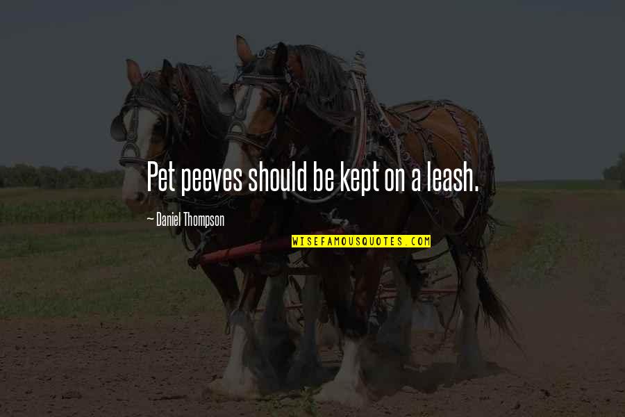 Beetlejuice Green Quotes By Daniel Thompson: Pet peeves should be kept on a leash. Beetlejuice Green Quotes By Daniel Thompson: Pet peeves should be kept on a leash.
