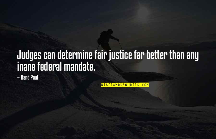 Beetlejuice Inspirational Quotes By Rand Paul: Judges can determine fair justice far better than