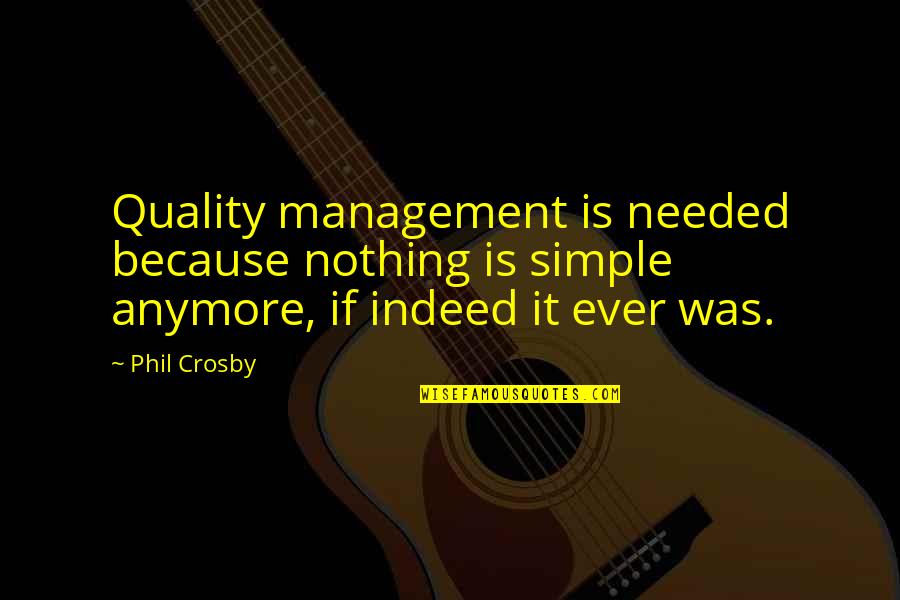 Beetlejuice Quotes By Phil Crosby: Quality management is needed because nothing is simple