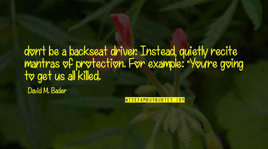 Beetroots Recipe Quotes By David M. Bader: don't be a backseat driver. Instead, quietly recite Beetroots Recipe Quotes By David M. Bader: don't be a backseat driver. Instead, quietly recite