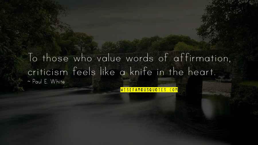 Beetroots Recipe Quotes By Paul E. White: To those who value words of affirmation, criticism