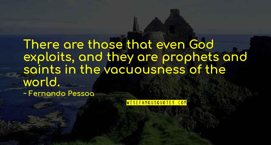 Beevers Radiator Quotes By Fernando Pessoa: There are those that even God exploits, and
