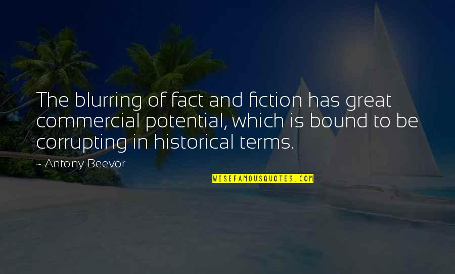 Beevor Antony Quotes By Antony Beevor: The blurring of fact and fiction has great Beevor Antony Quotes By Antony Beevor: The blurring of fact and fiction has great