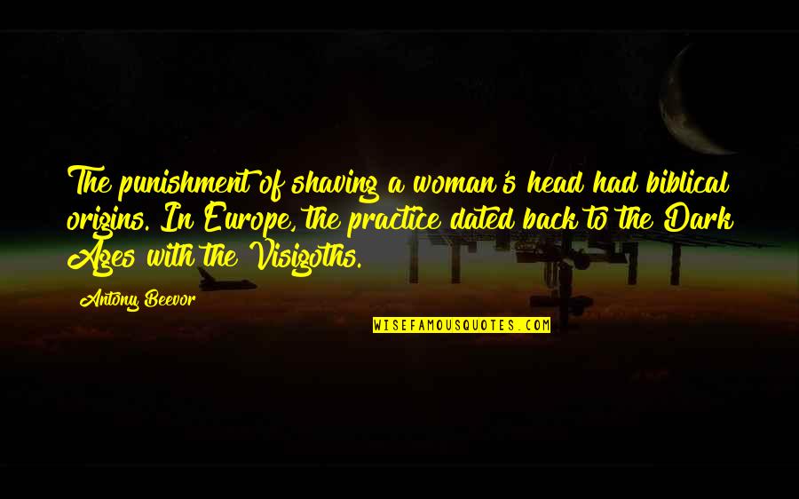 Beevor Quotes By Antony Beevor: The punishment of shaving a woman's head had