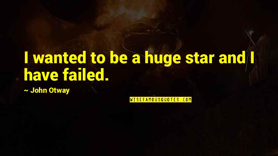 Beeware Fairytale Quotes By John Otway: I wanted to be a huge star and