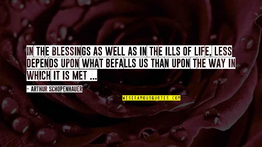 Befalls Quotes By Arthur Schopenhauer: In the blessings as well as in the