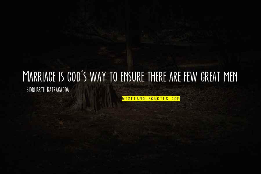 Befattning Quotes By Siddharth Katragadda: Marriage is god's way to ensure there are Befattning Quotes By Siddharth Katragadda: Marriage is god's way to ensure there are