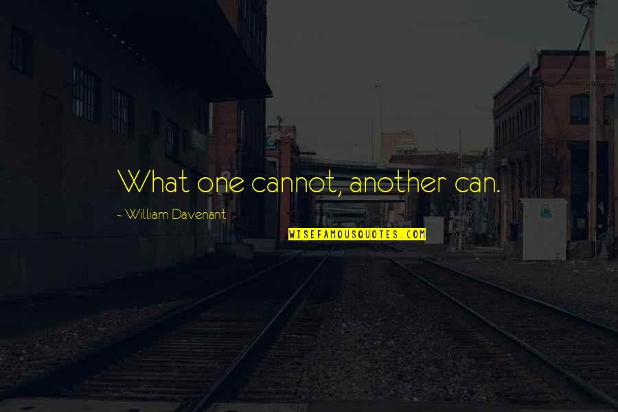 Befeathered Quotes By William Davenant: What one cannot, another can. Befeathered Quotes By William Davenant: What one cannot, another can.