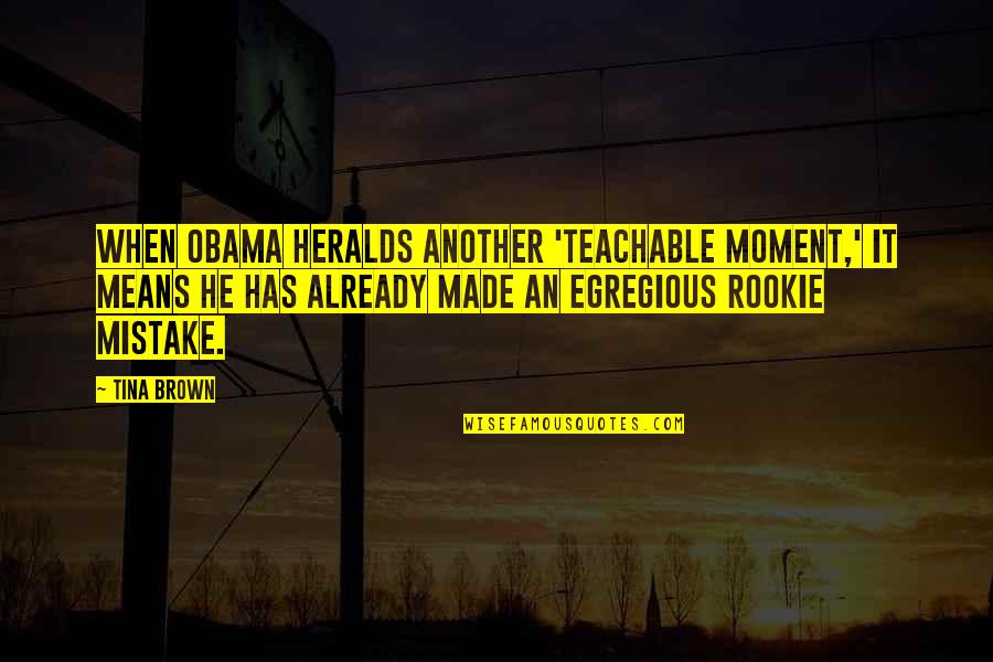 Befehlen Konjugation Quotes By Tina Brown: When Obama heralds another 'teachable moment,' it means