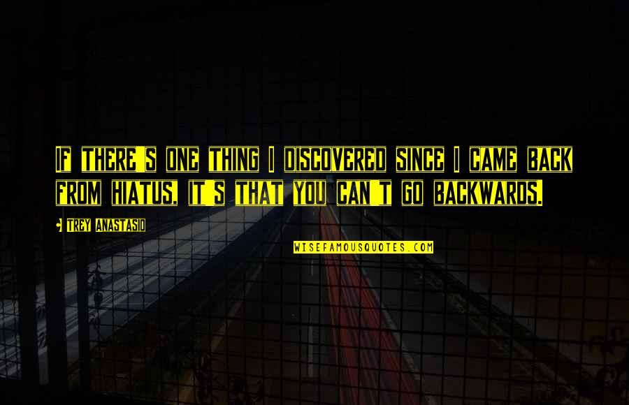 Befinden English Quotes By Trey Anastasio: If there's one thing I discovered since I Befinden English Quotes By Trey Anastasio: If there's one thing I discovered since I