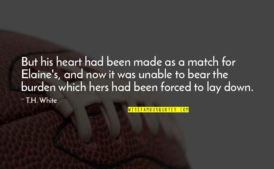 Befit Brno Quotes By T.H. White: But his heart had been made as a Befit Brno Quotes By T.H. White: But his heart had been made as a