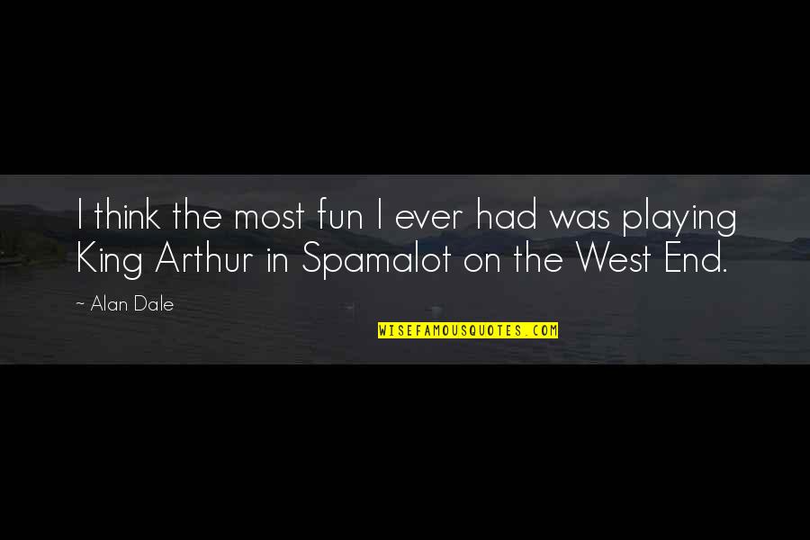 Befitsrq Quotes By Alan Dale: I think the most fun I ever had