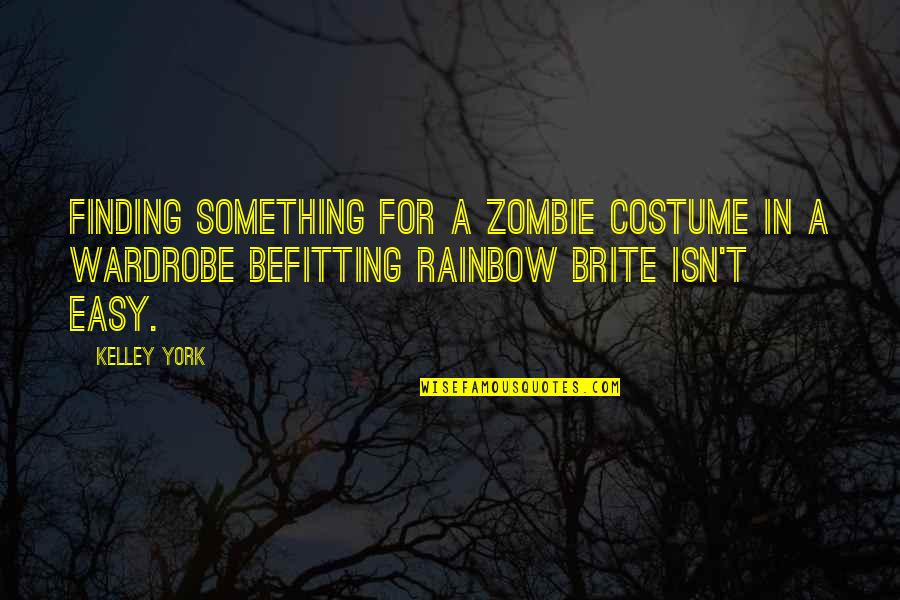 Befitting Quotes By Kelley York: Finding something for a zombie costume in a