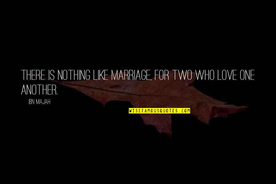 Befogged Crossword Quotes By Ibn Majah: There is nothing like marriage, for two who