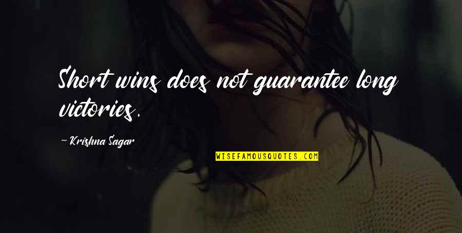 Before 2015 Ends Quotes By Krishna Sagar: Short wins does not guarantee long victories.