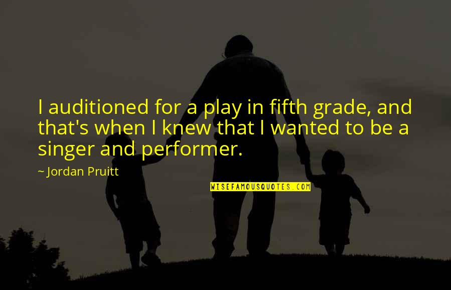 Before 5am Quotes By Jordan Pruitt: I auditioned for a play in fifth grade,