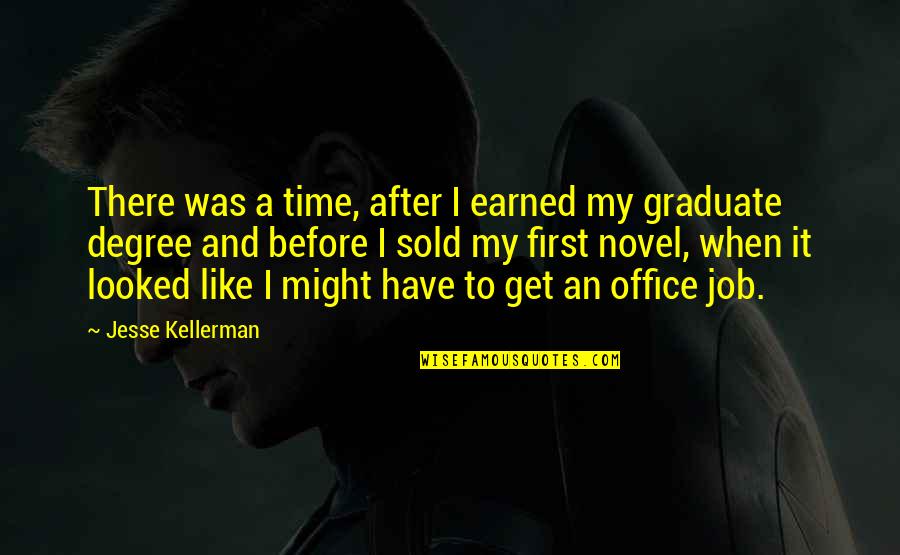 Before And After Quotes By Jesse Kellerman: There was a time, after I earned my
