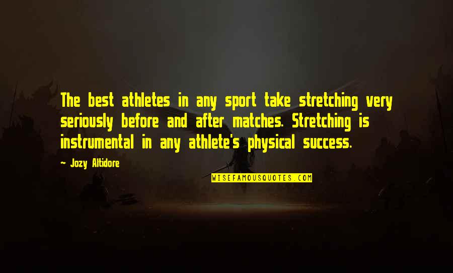 Before And After Quotes By Jozy Altidore: The best athletes in any sport take stretching
