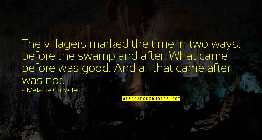 Before And After Quotes By Melanie Crowder: The villagers marked the time in two ways: