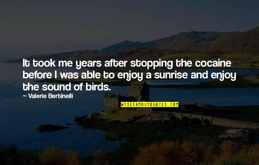 Before And After Quotes By Valerie Bertinelli: It took me years after stopping the cocaine
