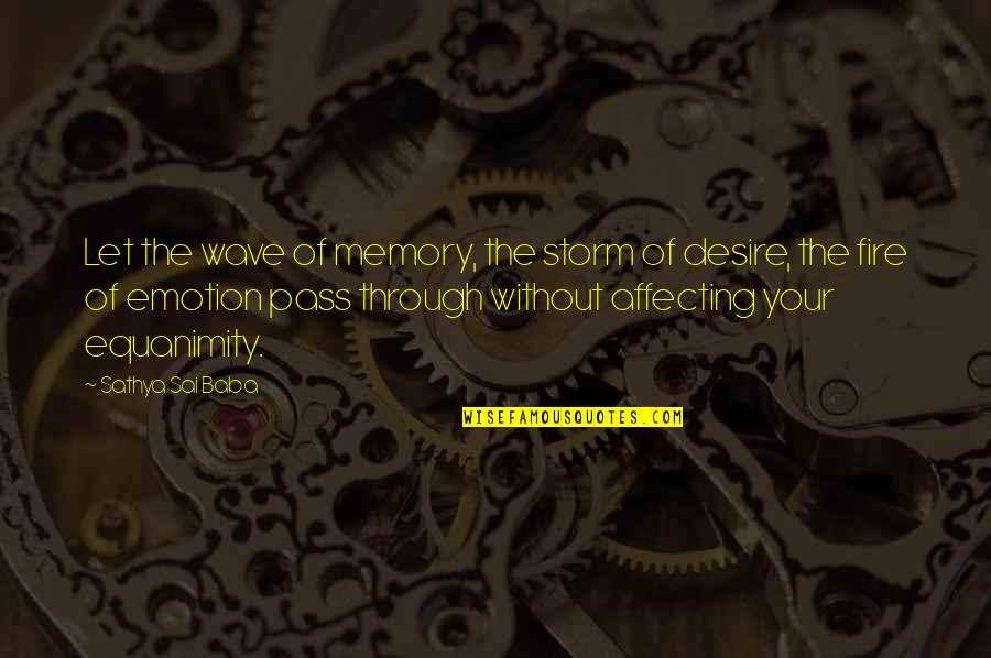 Before Bed Love Quotes By Sathya Sai Baba: Let the wave of memory, the storm of Before Bed Love Quotes By Sathya Sai Baba: Let the wave of memory, the storm of